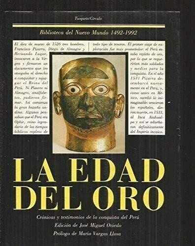 La edad del oro :crónicas y testimonios de la conquista del Perú