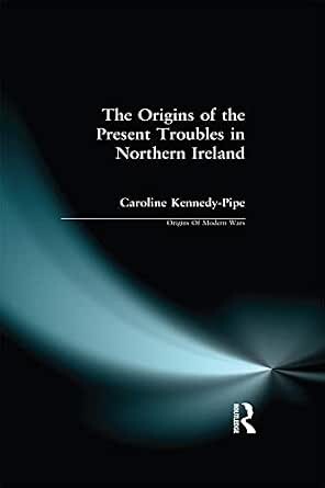 The origins of the present troubles in Northern Ireland