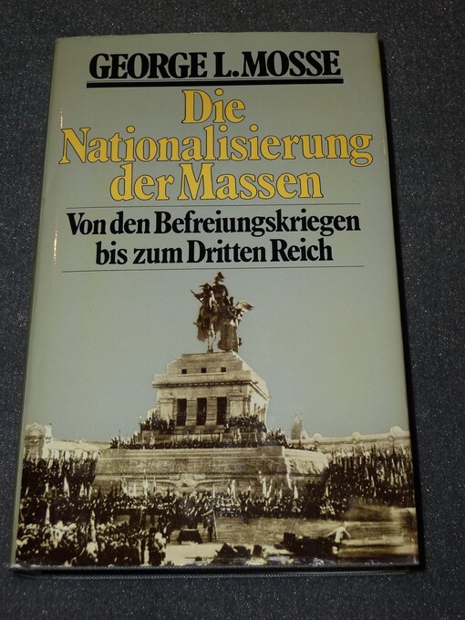 Die Nationalisierung der Massen :politische Symbolik und Massenbewegungen von den Befreiungskrigen bis zum Dritten Reich