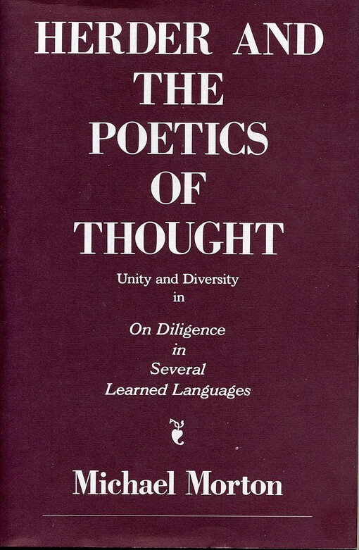 Herder and the Poetics of Thought :Unity and Diversity in On Diligence in Several Learned Languages