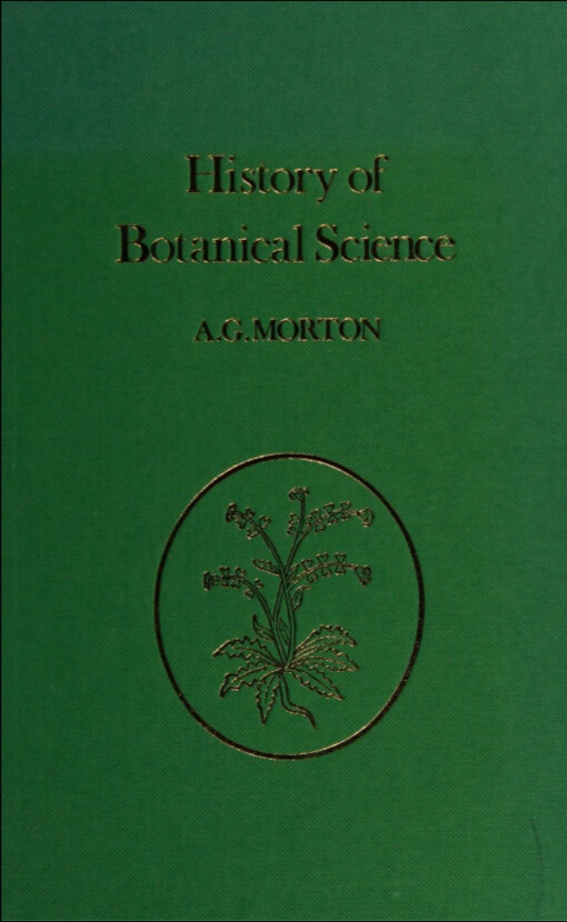 A History of botanical science an account of the development of botany from ancient times to the present day