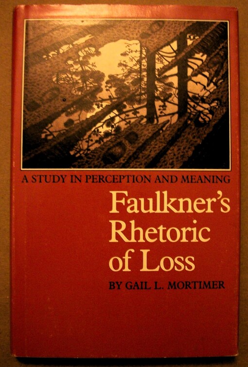 Faulker's rhetoric of loss :a study in perception and meaning