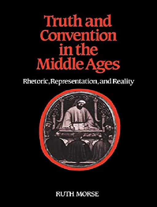Truth and convention in the middle ages :rhetoric, representation, and reality