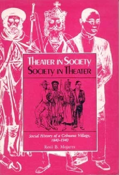 Theater in society :societa in theater : social history of a Cebuano Village, 1840-1940