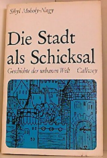 Die Stadt als Schicksal :Geschichte der urbanen Welt