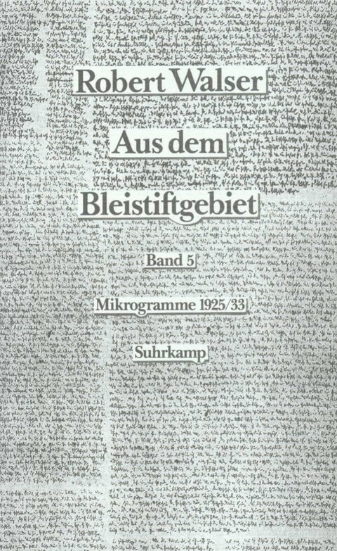 Aus dem Bleistiftgebiet.Prosa /Bd. 5,Mikrogramme aus den Jahren 1925-1932 :