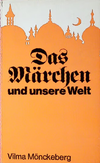 Das Märchen und unsere Welt :Erfahrungen und Einsichten