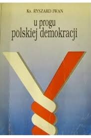 U progu polskiej demokracji :szkice etyczno-społeczne - wywiady - rozmowy