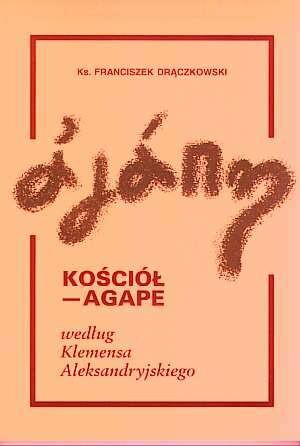 Kościół-agape :wedlug Klemensa Aleksandryjskiego