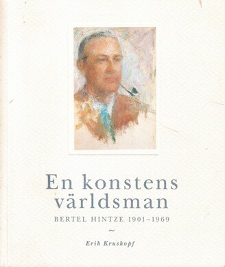 En konstens världsman :Bertel Hintze 1901-1969