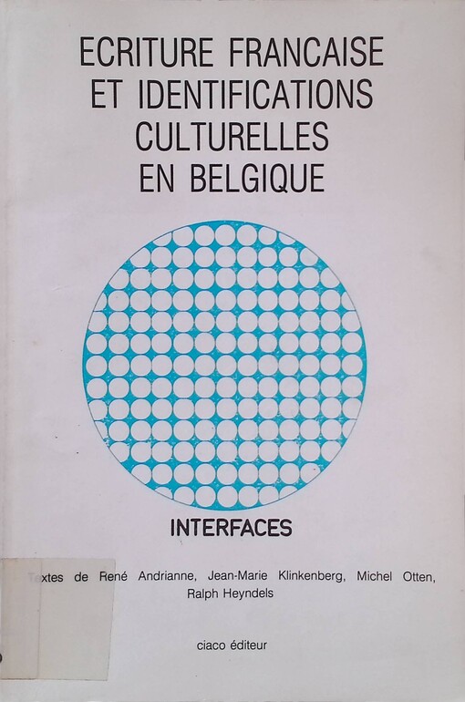 Écriture francaise et identifications culturelles en Belgique :colloque de Louvain-la-Neuve, 20 avril 1982 organisé par la Laboratoire d'anthropologie sociale et le Groupe de sociologie wallonne