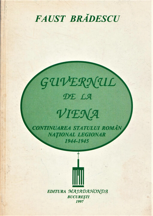 Guvernul de la Viena :continuarea statului român naţional legionar 1944-1945