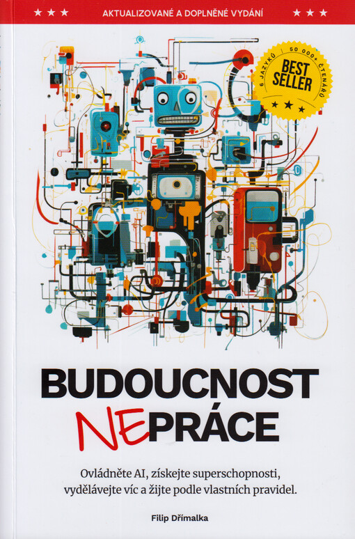 Budoucnost nepráce : ovládněte AI, získejte superschopnosti, vydělávejte víc a žijte podle vlastních pravidel
