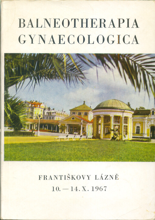 Balneotherapia gynaecologica : proceedings of the 1st symposium held in Františkovy Lázně, October 10.-14., 1967