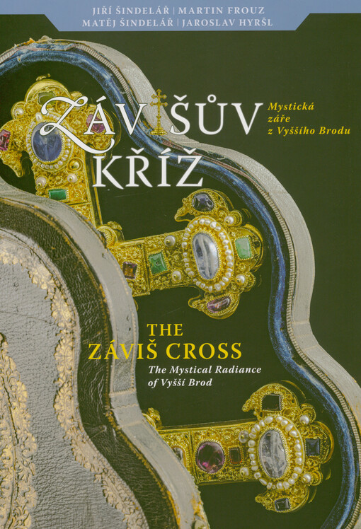 Závišův kříž : mystická záře z Vyššího Brodu = The Záviš cross : the mystical radiance of Vyšší Brod