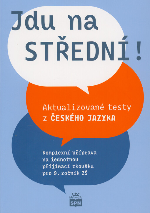 Jdu na střední! : aktualizované testy z českého jazyka : komplexní příprava na jednotnou příjímací zkoušku pro 9. ročník ZŠ