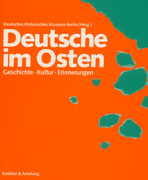 Deutsche im Osten : Geschichte, Kultur, Erinnerungen