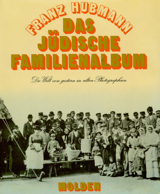 Das jüdische Familienalbum : die Welt von gestern in 375 alten Photographien