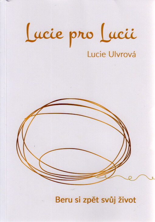 Lucie pro Lucii : beru si zpět svůj život