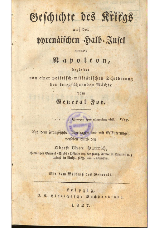 Geschichte des Kriegs auf der pyrenäischen Halb-Insel unter Napoleon : begleitet von einer politisch-militärischen Schilderung der kriegsführenden Mächte