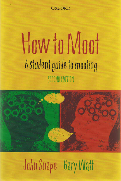 How to moot :a student guide to mooting