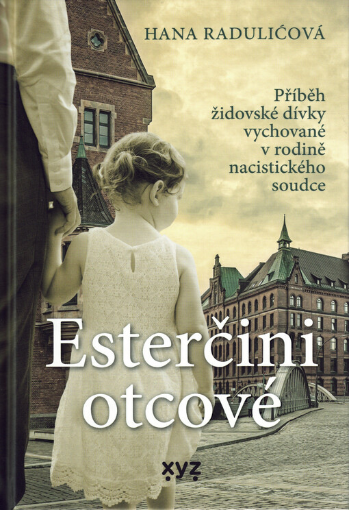 Esterčini otcové : příběh židovské dívky vychované v rodině nacistického soudce