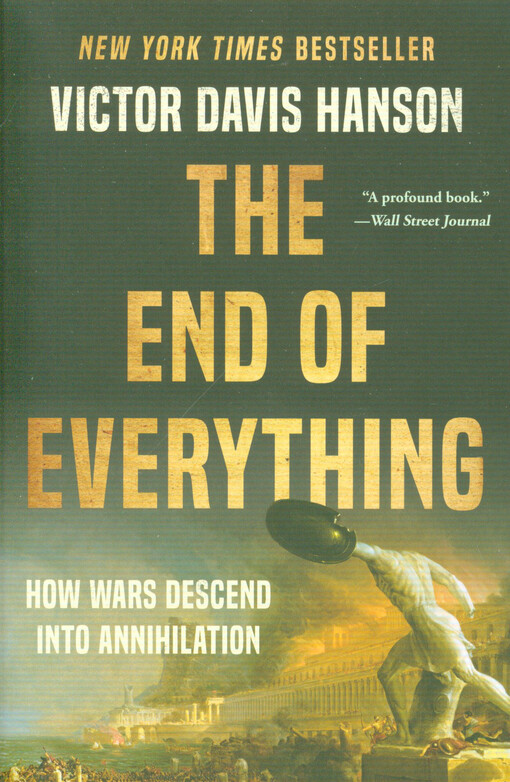 The end of everything : how wars descend into annihilation