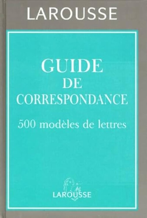Guide de correspondance :500 modèles de lettres