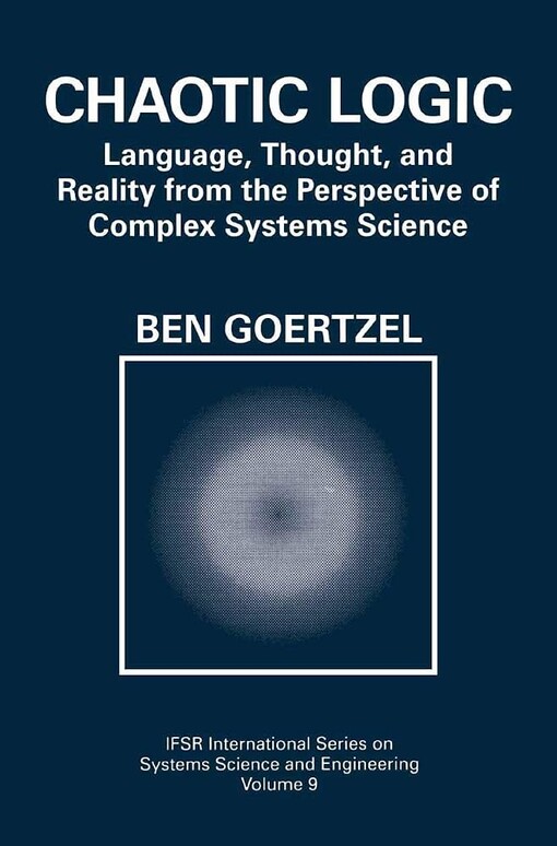 Chaotic logic :language, thought, and reality from the perspective of complex systems science