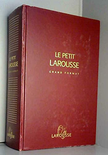 Le petit Larousse :grand format : en couleurs: 87 000 articles, 3 800 illustrations, 289 cartes