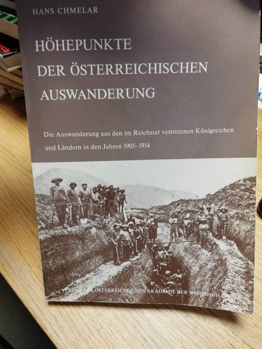 Höhepunkte der österreichischen Auswanderung :die Auswanderung aus den im Reichsrat vertretenen Königreichen und Ländern in den Jahren 1905-1914