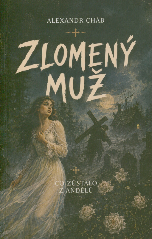 Zlomený muž : co zůstalo z andělů