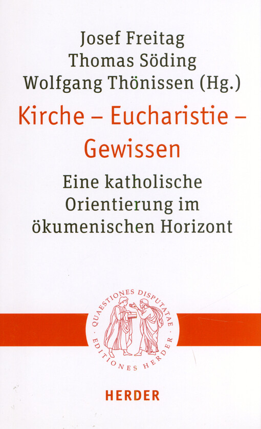 Kirche - Eucharistie - Gewissen : eine katholische Orientierung im ökumenischen Horizont