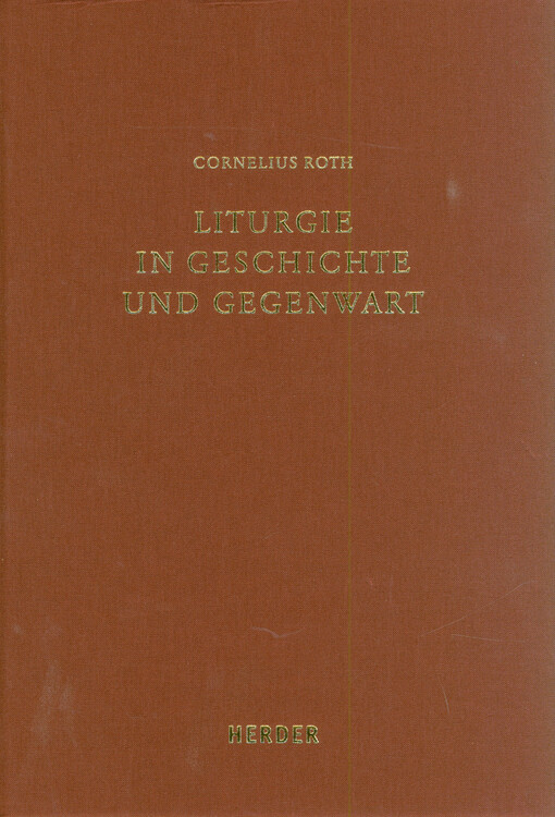 Liturgie in Geschichte und Gegenwart : systematische, historische und praktische Beiträge zur Liturgiewissenschaft