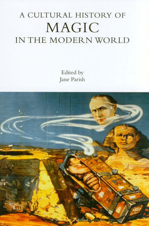 A cultural history of magic. Volume 6, In the modern world