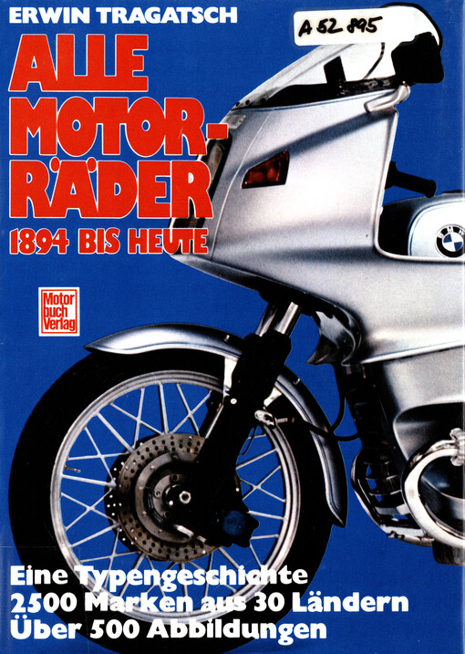 Alle Motorräder : 1894 bis heute : eine Typengeschichte, 2500 Marken aus 30 Ländern
