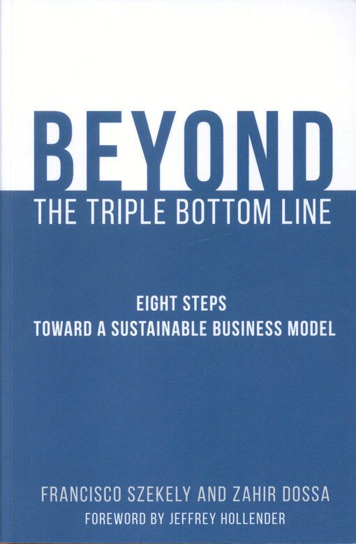 Beyond the triple bottom line : eight steps towards a sustainable business model