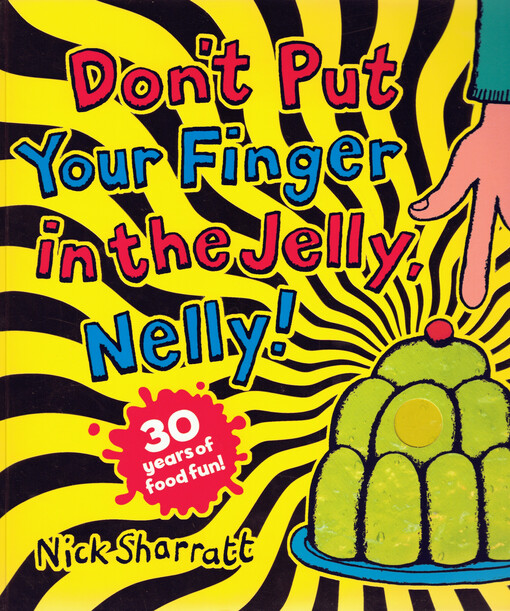 Don't put your finger in the jelly, Nelly!