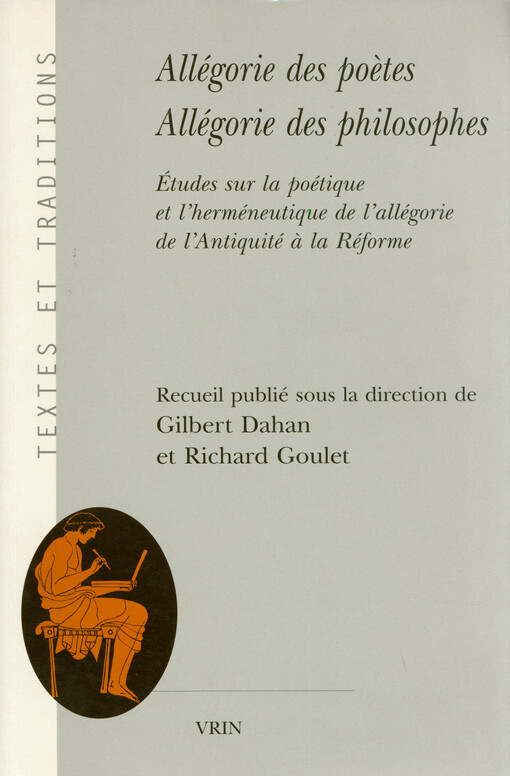 Allégorie des poètes, allégorie des philosophes : études sur la poétique et l'herméneutique de l'allégorie de l'Antiquité à la Réforme : table ronde internationale de l'Institut des traditions textuelles (Fédération de recherche 33 du C.N.R.S.)
