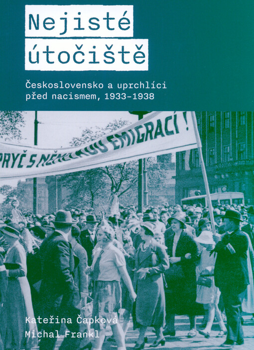 Nejisté útočiště : Československo a uprchlíci před nacismem, 1933-1938
