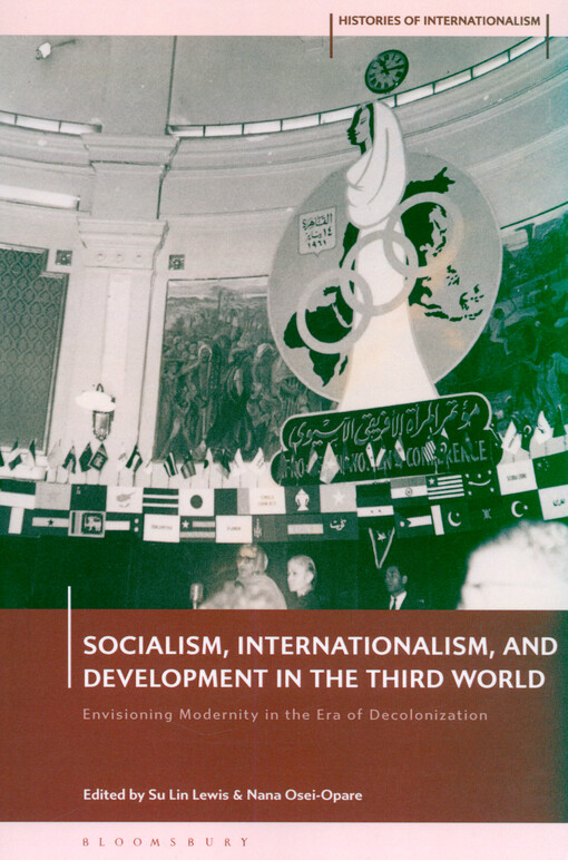 Socialism, internationalism, and development in the Third World : envisioning modernity in the era of decolonization