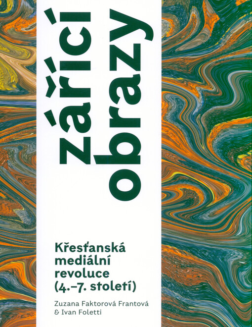 Zářící obrazy : křesťanská mediální revoluce (4.-7. století)
