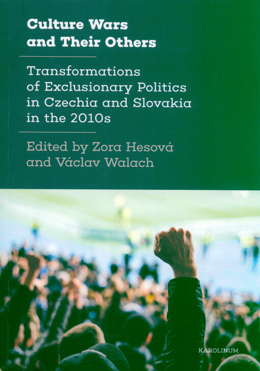 Culture wars and their others : transformations of exclusionary politics in Czechia and Slovakia in the 2010s