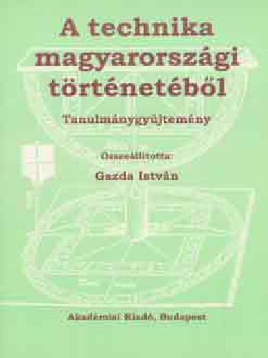 A technika magyarországi történetéből :tanulmánygyűjtemény