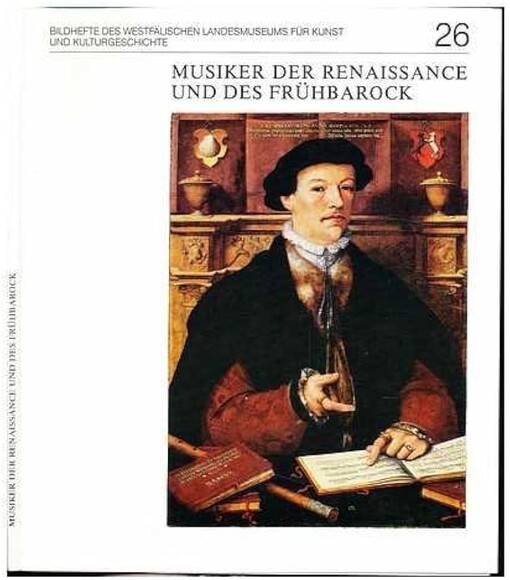 Musiker der Renaissance und des Frühbarock :grafische Bildnisse aus dem Portätarchiv Diepenbroick