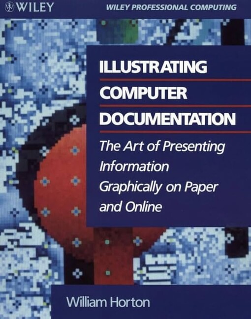 Illustrating computer documentation :the art of presenting information graphically on paper and inline