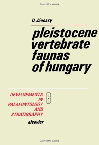 Pleistocene vertebrate faunas of Hungary