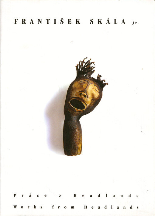 František Skála Jr. : práce z Headlands = Works from Headlands