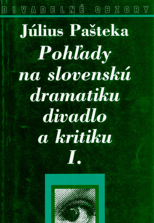Pohľady na slovenskú dramatiku, divadlo a kritiku
