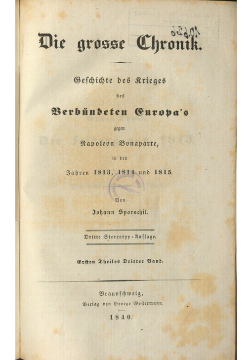 Die grosse Chronik : Geschichte des Krieges des Verbündeten Europa's gegen Napoleon Bonaparte, in den Jahren 1813, 1814 und 1815. Ersten Theiles Dritter Band